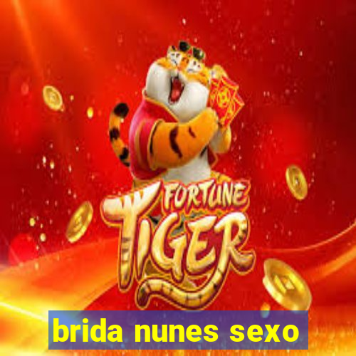 brida nunes sexo